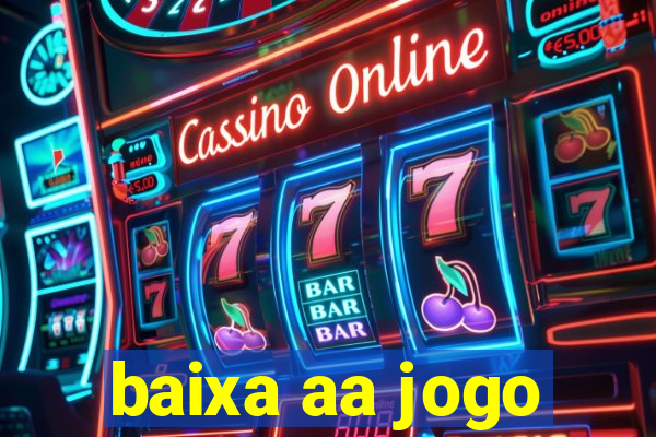 baixa aa jogo