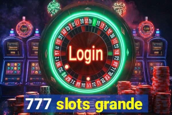 777 slots grande