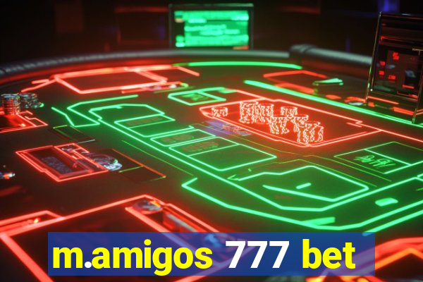 m.amigos 777 bet