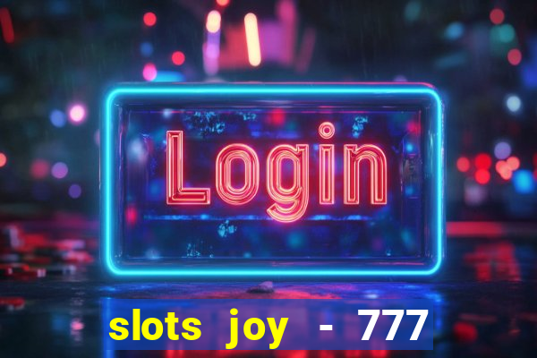 slots joy - 777 vegas casino