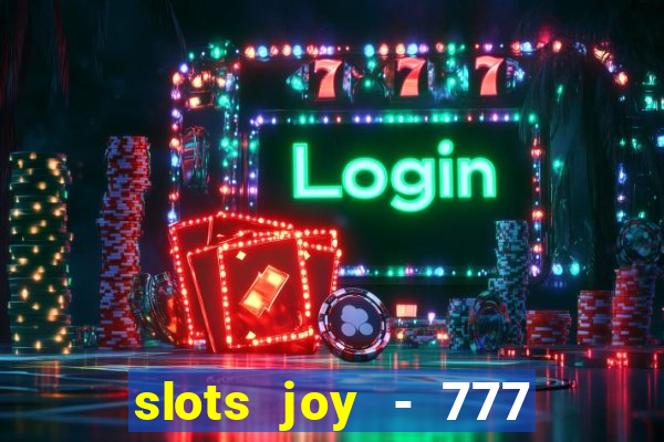 slots joy - 777 vegas casino