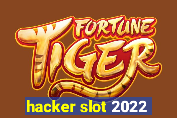 hacker slot 2022