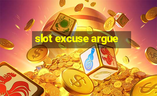 slot excuse argue