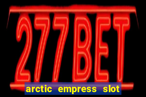 arctic empress slot free play