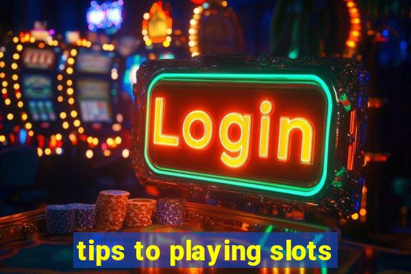 tips to playing slots