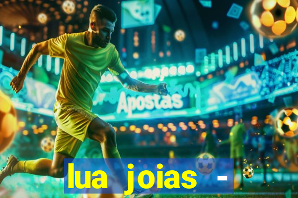 lua joias - reclame aqui