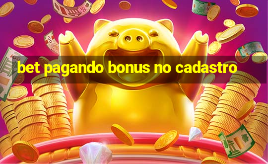 bet pagando bonus no cadastro