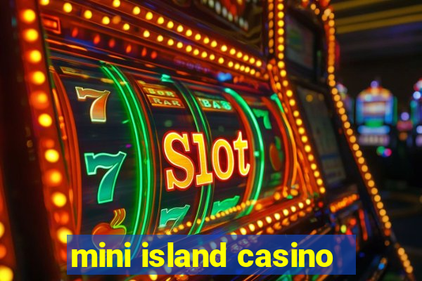 mini island casino