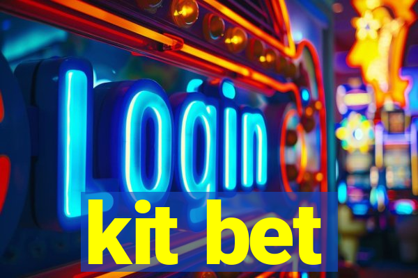 kit bet