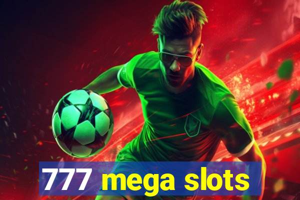 777 mega slots