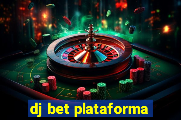 dj bet plataforma