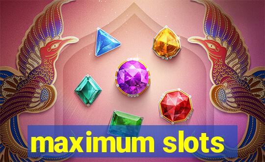 maximum slots