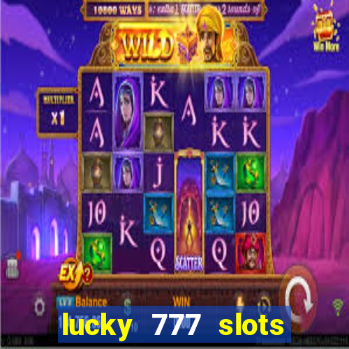 lucky 777 slots real money