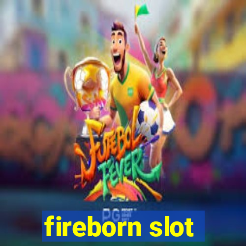 fireborn slot