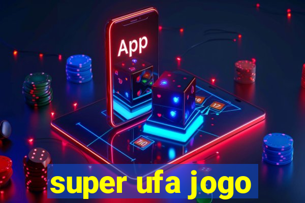 super ufa jogo