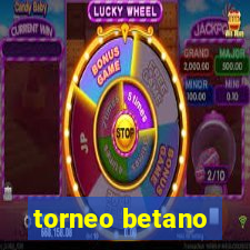 torneo betano