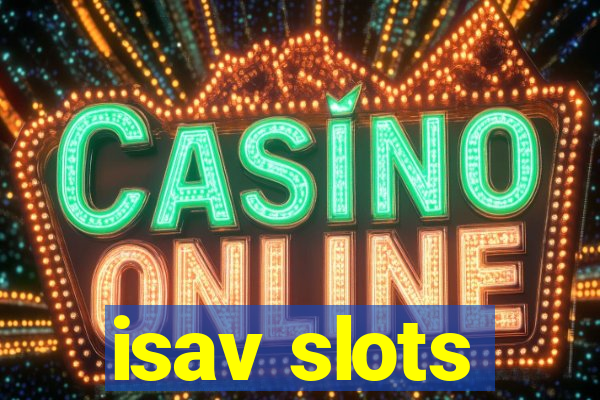 isav slots