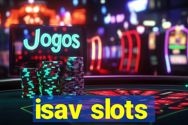 isav slots