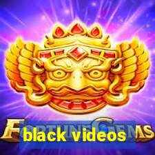 black videos