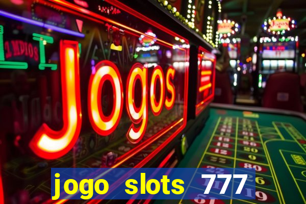 jogo slots 777 paga mesmo