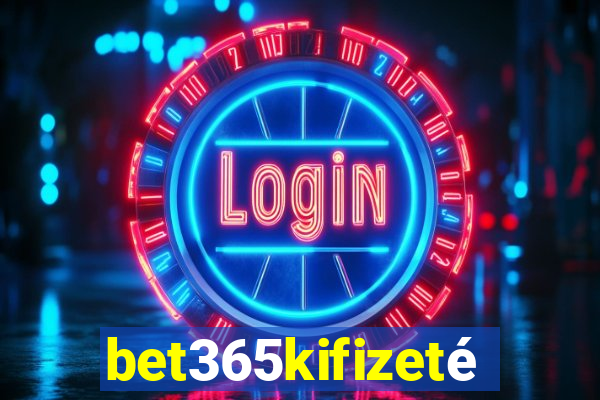 bet365kifizetés