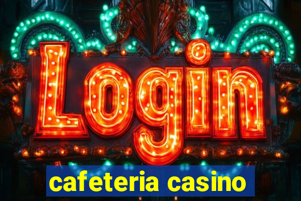 cafeteria casino