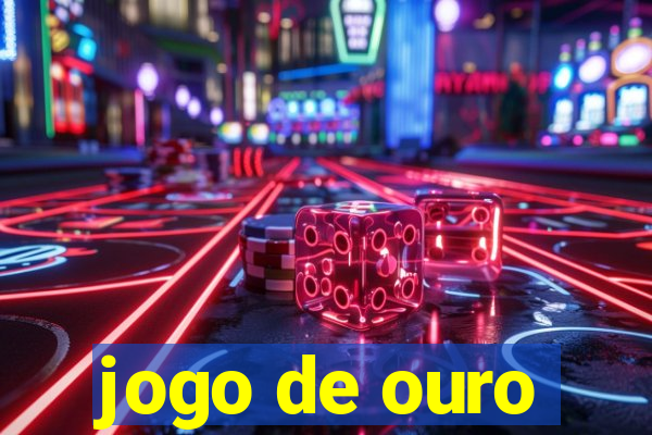 jogo de ouro