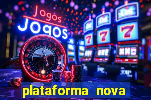 plataforma nova pagando no cadastro casino