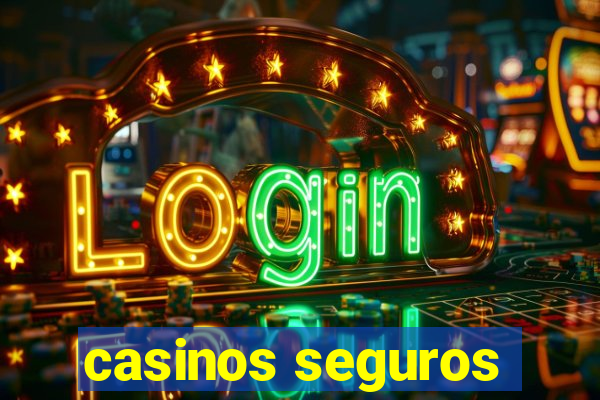 casinos seguros