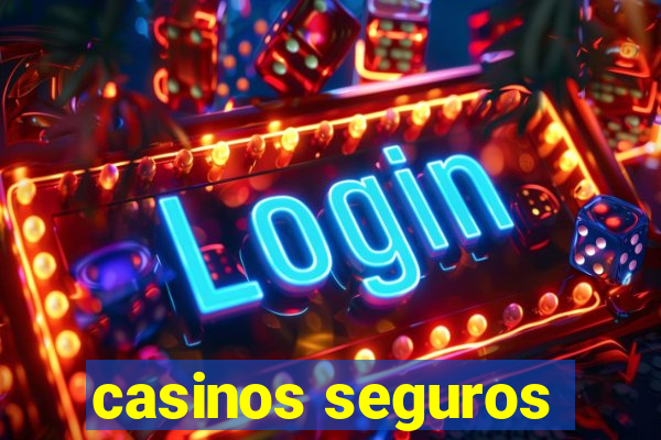 casinos seguros