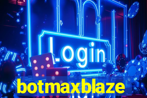 botmaxblaze