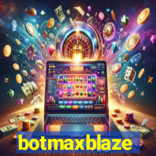 botmaxblaze