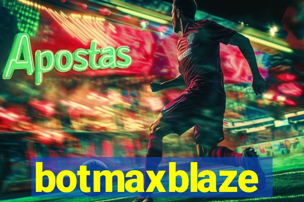 botmaxblaze