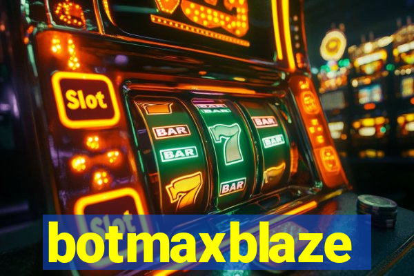 botmaxblaze