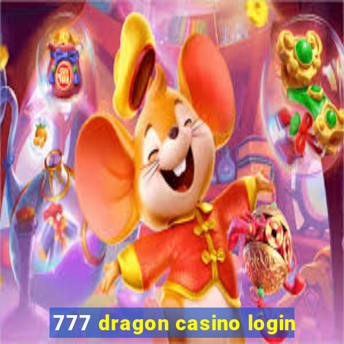 777 dragon casino login