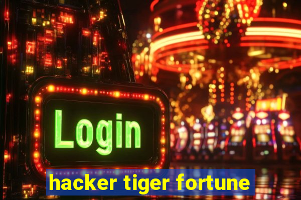 hacker tiger fortune