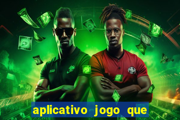 aplicativo jogo que ganha dinheiro de verdade