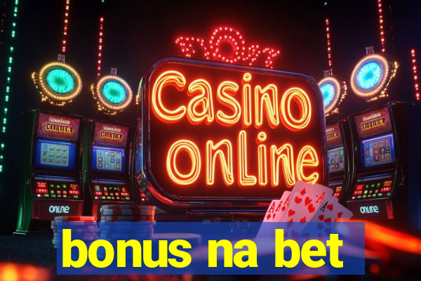 bonus na bet