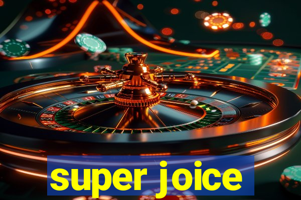 super joice