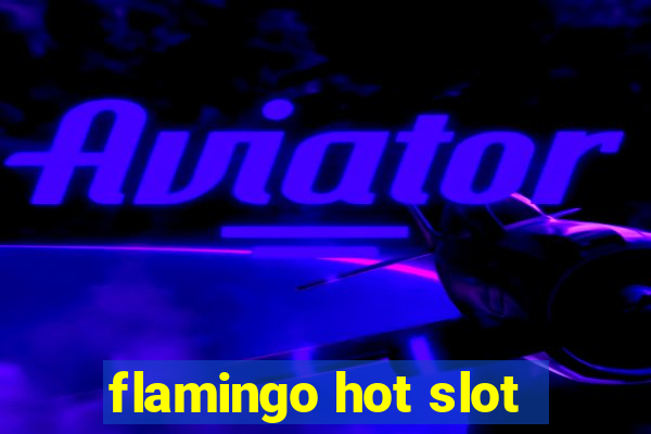 flamingo hot slot