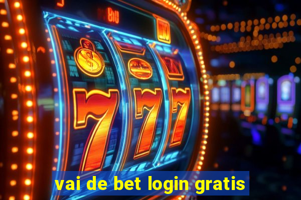 vai de bet login gratis