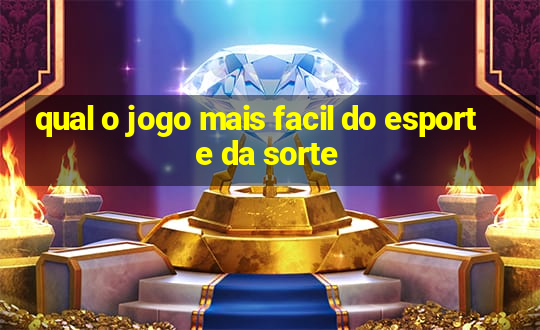 qual o jogo mais facil do esporte da sorte