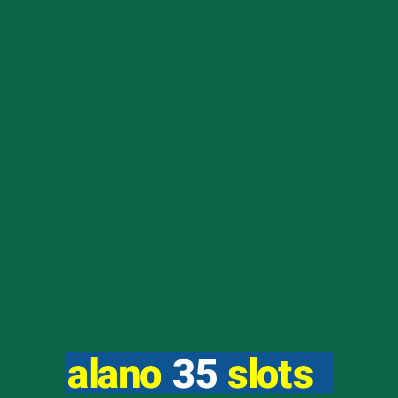 alano 35 slots