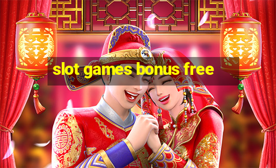 slot games bonus free