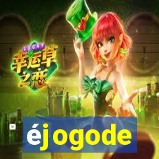 éjogode