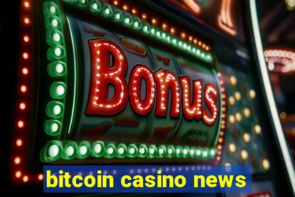 bitcoin casino news