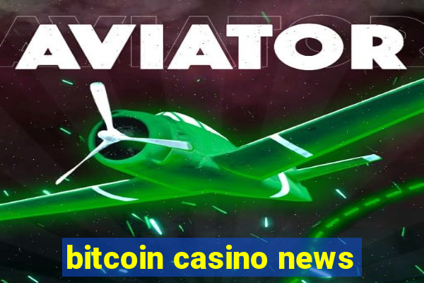 bitcoin casino news