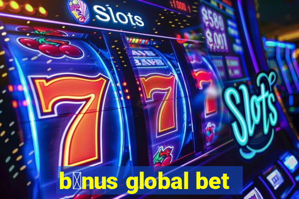 b么nus global bet