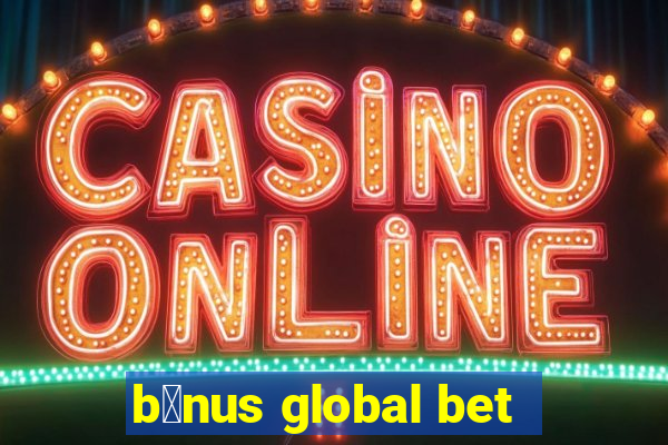 b么nus global bet