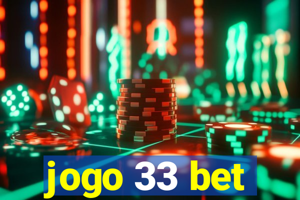 jogo 33 bet